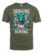 Funny Dragons Because Normal Problems Are Boring Tshirt - military green t-shirt on white background