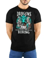 Funny Dragons Because Normal Problems Are Boring Tshirt - model wearing black tee with hands behind back