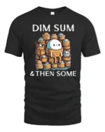 Funny Dim Sum And Then Some Cute Dumpling Graphic Tshirt - black t-shirt on white background