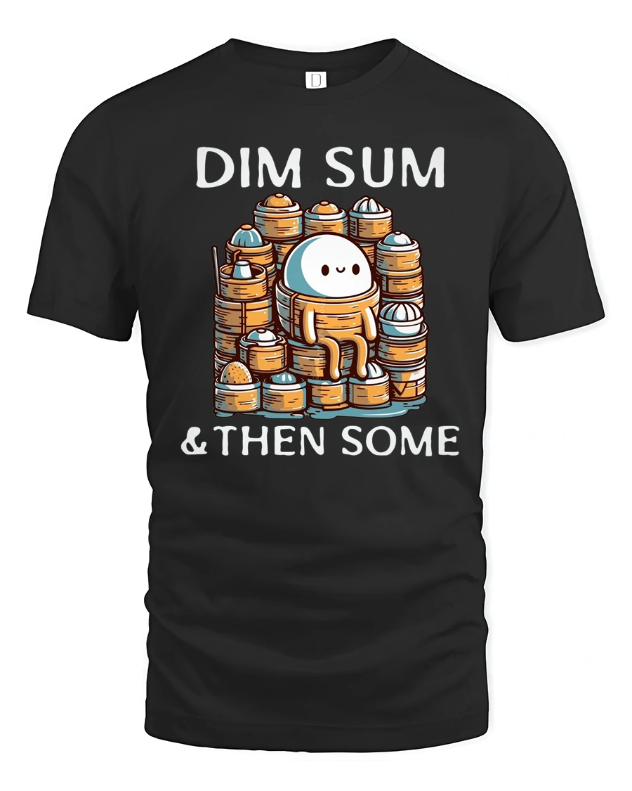 Funny Dim Sum And Then Some Cute Dumpling Graphic Tshirt - 1 Funny Dim Sum And Then Some Cute Dumpling Graphic Tshirt - black t-shirt on white background