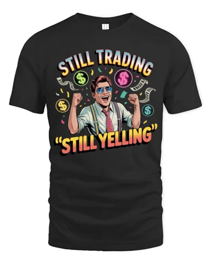 Retro Wall Street Trader Still Trading Yelling Graphic Tee - black t-shirt on white background