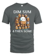 Funny Dim Sum And Then Some Cute Dumpling Graphic Tshirt - gray t-shirt on white background