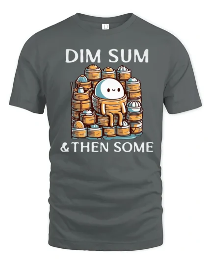 Funny Dim Sum And Then Some Cute Dumpling Graphic Tshirt - gray t-shirt on white background