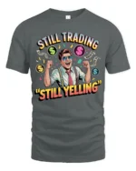 Retro Wall Street Trader Still Trading Yelling Graphic Tee - gray t-shirt on white background