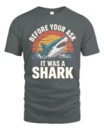 Funny Before You Ask It Was A Shark Quote Tshirt - gray t-shirt on white background