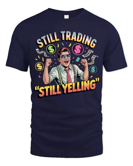 Retro Wall Street Trader Still Trading Yelling Graphic Tee - navy t-shirt on white background