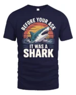 Funny Before You Ask It Was A Shark Quote Tshirt - navy t-shirt on white background