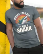 Funny Before You Ask It Was A Shark Quote Tshirt - model wearing grey tee, leaning on column
