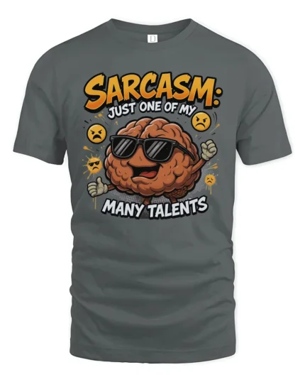 Sarcasm Just One Of My Many Talents Funny Brain Tshirt - gray t-shirt on white background