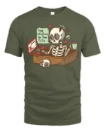 Skeleton Office Overwork Keep Working No Time To Die Tshirt - military green t-shirt on white background