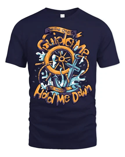 Inspirational Anchor Guide Me Never Hold Me Down Tshirt - navy t-shirt on white background