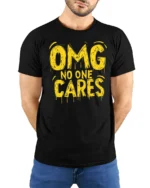 Sarcastic OMG No One Cares Dripping Text Graphic Tshirt - model wearing black tee with hands behind back