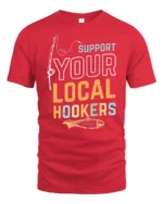Sarcastic Support Your Local Hookers Fishing Graphic Tshirt - red t-shirt on white background