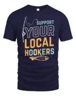 Sarcastic Support Your Local Hookers Fishing Graphic Tshirt - navy t-shirt on white background