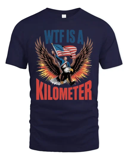 Sarcastic WTF Is A Kilometer Bald Eagle Patriotism Tshirt - navy t-shirt on white background