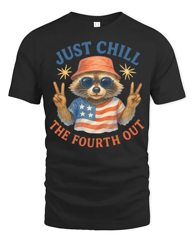 Funny Raccoon Just Chill The Fourth Out Independence Day Tee - black t-shirt on white background