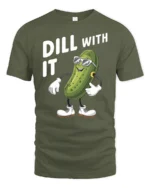 Rad Cucumber Dill With It Sarcastic Attitude Graphic Tee - military green t-shirt on white background
