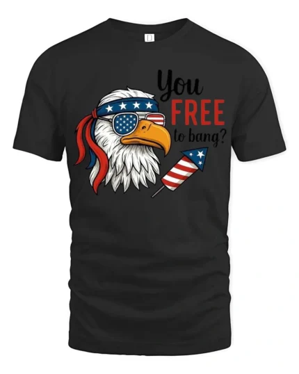 Hilarious You Free To Bang Patriotic Eagle Funny Graphic Tee - black t-shirt on white background