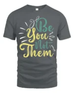 Inspiring Be You Not Them Motivational Quotes Graphic Tee - gray t-shirt on white background