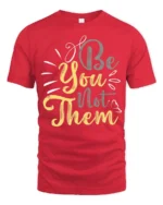 Inspiring Be You Not Them Motivational Quotes Graphic Tee - red t-shirt on white background