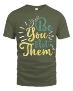 Inspiring Be You Not Them Motivational Quotes Graphic Tee - military green t-shirt on white background