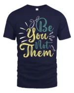 Inspiring Be You Not Them Motivational Quotes Graphic Tee - navy t-shirt on white background