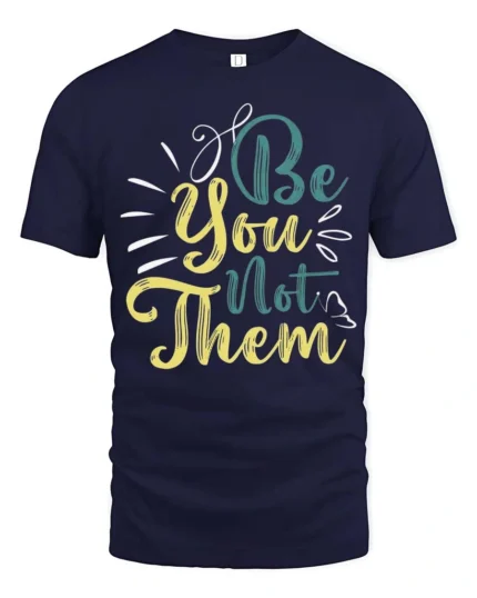 Inspiring Be You Not Them Motivational Quotes Graphic Tee - navy t-shirt on white background