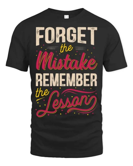 Forget The Mistake Remember The Lesson Graphic Tee - black t-shirt on white background