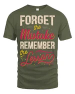 Forget The Mistake Remember The Lesson Graphic Tee - military green t-shirt on white background