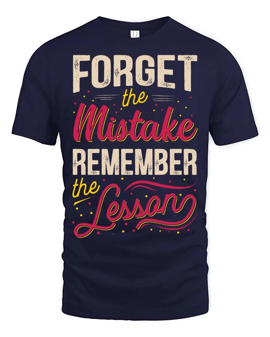Forget The Mistake Remember The Lesson Graphic Tee - 1 Forget The Mistake Remember The Lesson Graphic Tee - navy t-shirt on white background