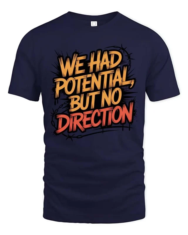 We Had Potential But No Direction Graphic Tee - navy t-shirt on white background