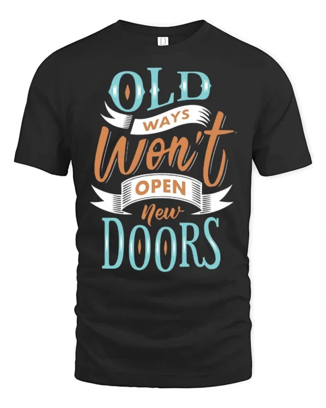 Old Ways Wont Open New Doors Graphic Tee - black t-shirt on white background
