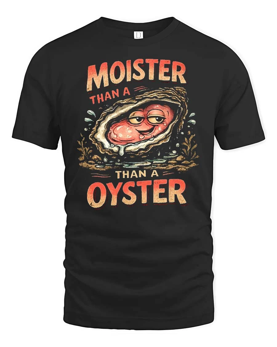 Entertaining Moister Than A Oyster Funny Seafood Graphic Tee - 1 Entertaining Moister Than A Oyster Funny Seafood Graphic Tee - black t-shirt on white background