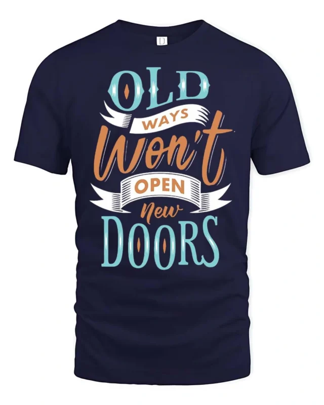 Old Ways Wont Open New Doors Graphic Tee - navy t-shirt on white background