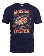 Entertaining Moister Than A Oyster Funny Seafood Graphic Tee - navy t-shirt on white background