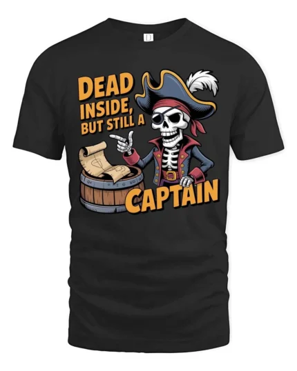Gothic Dead Inside But Still A Captain Pirate Skeleton Tee - black t-shirt on white background