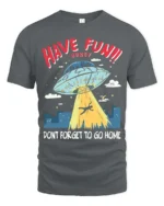 Entertaining Have Fun Honey Dont Forget To Go Home Tshirt - gray t-shirt on white background
