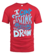 I Can’t Think Of Anything To Draw Graphic Tee - red t-shirt on white background