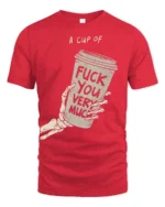 Sarcastic A Cup Of Fuck You Very Much Skeleton Graphic Tee - red t-shirt on white background