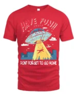 Entertaining Have Fun Honey Dont Forget To Go Home Tshirt - red t-shirt on white background