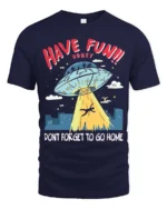 Entertaining Have Fun Honey Dont Forget To Go Home Tshirt - navy t-shirt on white background