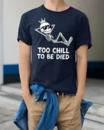 Amusing Too Chill To Be Died King Skeleton Novelty Tshirt - model wearing navy tee with hands in pockets