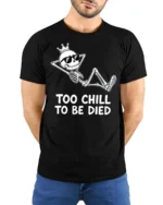 Amusing Too Chill To Be Died King Skeleton Novelty Tshirt - model wearing black tee with hands behind back