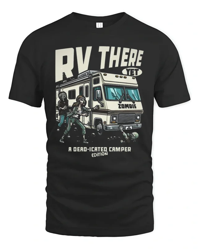 Funny RV There Yet Zombie Road Trip Graphic Tshirt - black t-shirt on white background