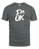 Cryptic Typographic Message Im OK Broken Statement Tshirt - gray t-shirt on white background