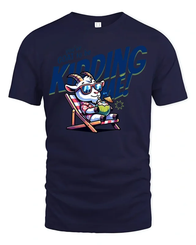 Amusing You have Goat To Be Kidding Me Vacation Graphic Tee - navy t-shirt on white background