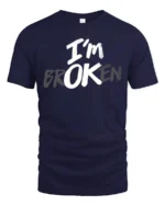 Cryptic Typographic Message Im OK Broken Statement Tshirt - navy t-shirt on white background
