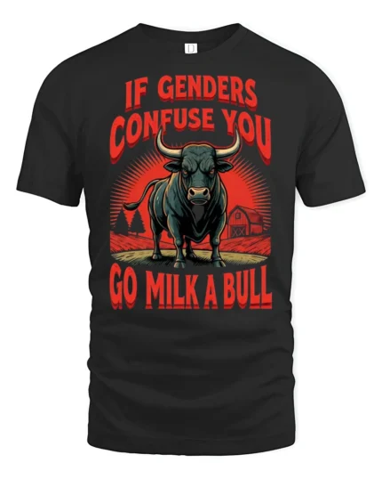 Sarcastic If Genders Confuse You Go Milk A Bull Graphic Tee - black t-shirt on white background