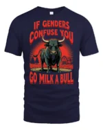 Sarcastic If Genders Confuse You Go Milk A Bull Graphic Tee - navy t-shirt on white background