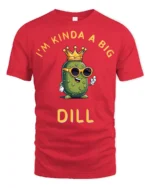 Witty I’m Kinda A Big Dill Pickle Crown Graphic Tshirt - red t-shirt on white background